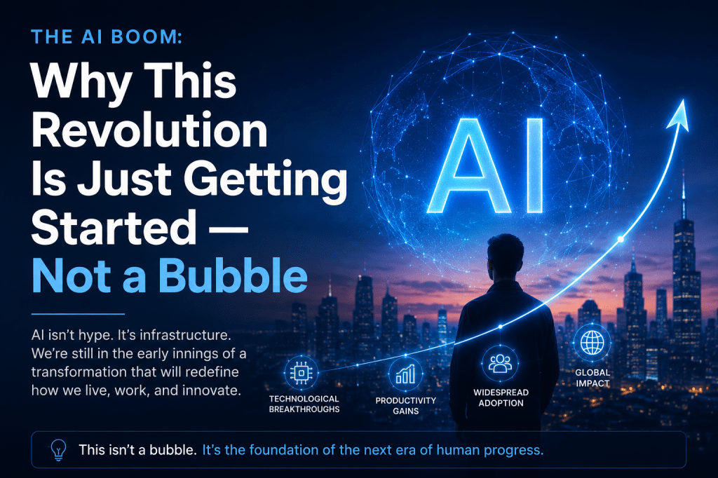 The AI Boom: Why This Revolution Is Just Getting Started — Not a&nbsp;Bubble